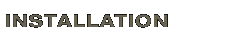 Installation